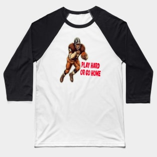 Play hard or go home Baseball T-Shirt